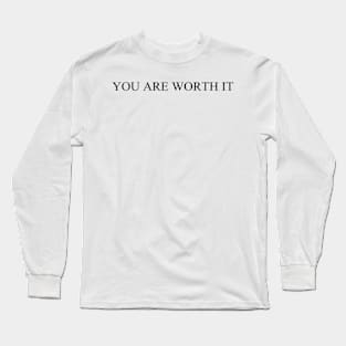 You Are Worth It Long Sleeve T-Shirt